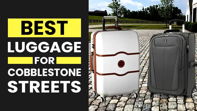 Best Luggage for Cobblestone Streets | Buying Guide 2024