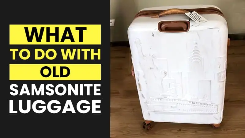 What To Do With Old Samsonite Luggage?